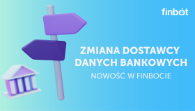 Nowość w Finbocie: zmiana dostawcy danych bankowych | Finbot.eu